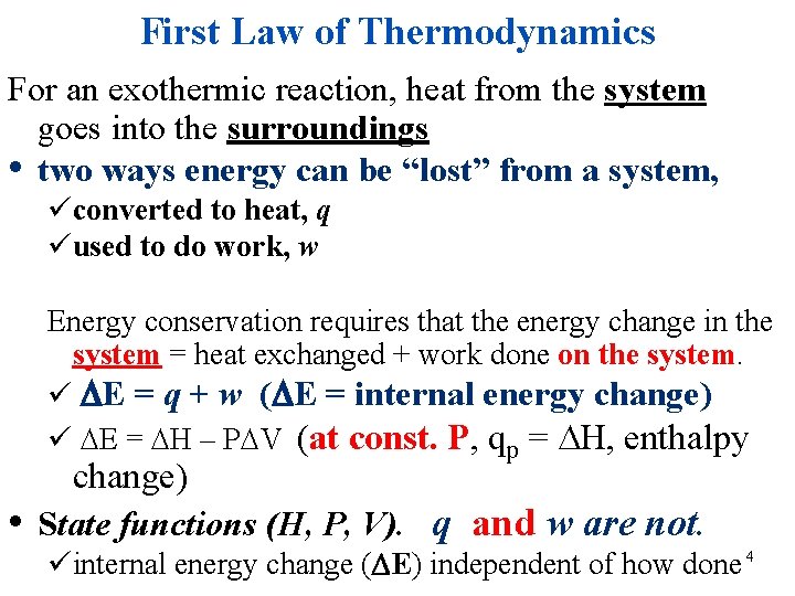 First Law of Thermodynamics For an exothermic reaction, heat from the system goes into