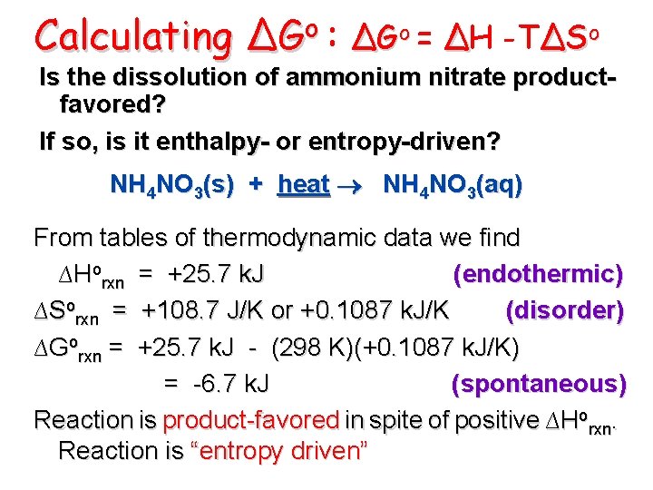 Calculating ∆Go : ∆Go = ∆H -T∆So Is the dissolution of ammonium nitrate productfavored?