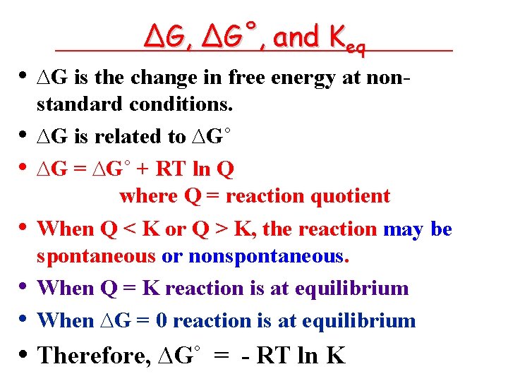 ∆G, ∆G˚, and Keq • ∆G is the change in free energy at non