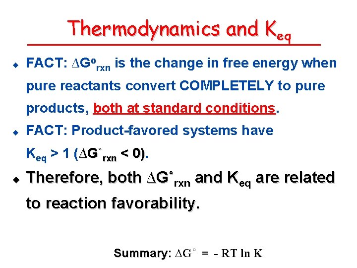 Thermodynamics and Keq u FACT: ∆Gorxn is the change in free energy when pure