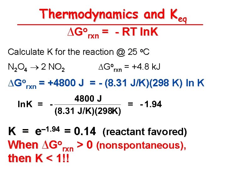 Thermodynamics and Keq ∆Gorxn = - RT ln. K Calculate K for the reaction
