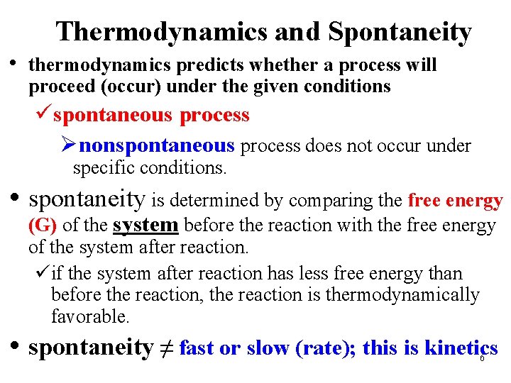 Thermodynamics and Spontaneity • thermodynamics predicts whether a process will proceed (occur) under the