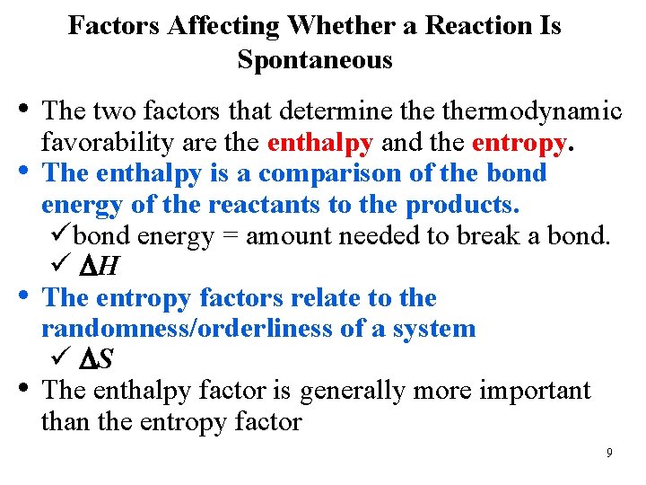 Factors Affecting Whether a Reaction Is Spontaneous • The two factors that determine thermodynamic