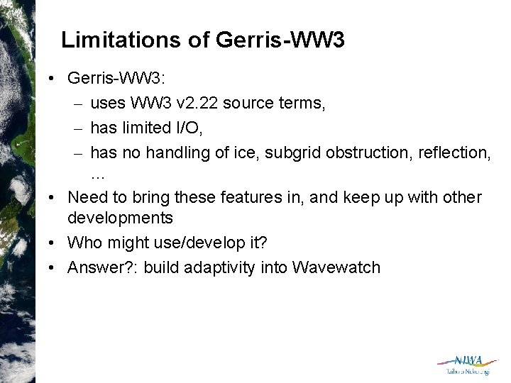 Limitations of Gerris-WW 3 • Gerris-WW 3: – uses WW 3 v 2. 22