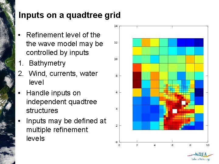 Inputs on a quadtree grid • Refinement level of the wave model may be