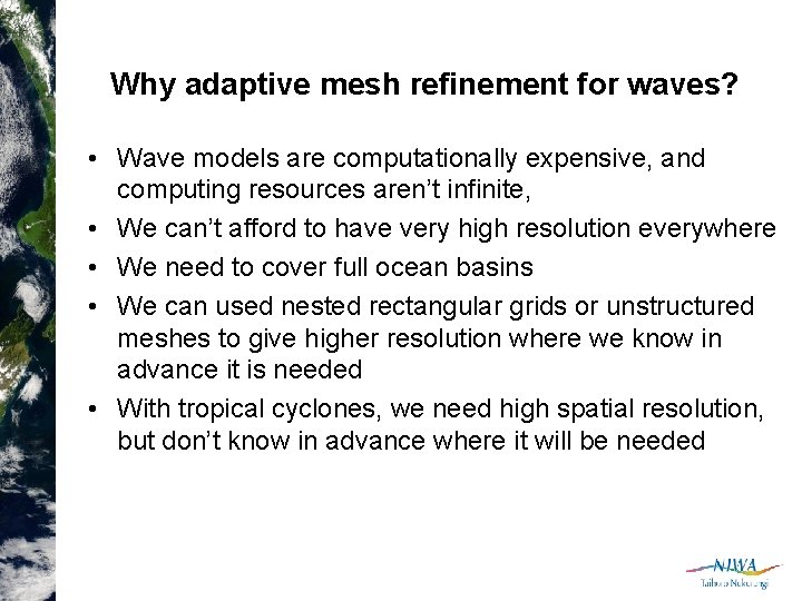 Why adaptive mesh refinement for waves? • Wave models are computationally expensive, and computing