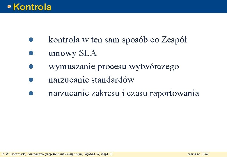 Kontrola l l l kontrola w ten sam sposób co Zespół umowy SLA wymuszanie