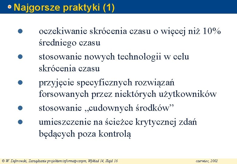 Najgorsze praktyki (1) l l l oczekiwanie skrócenia czasu o więcej niż 10% średniego