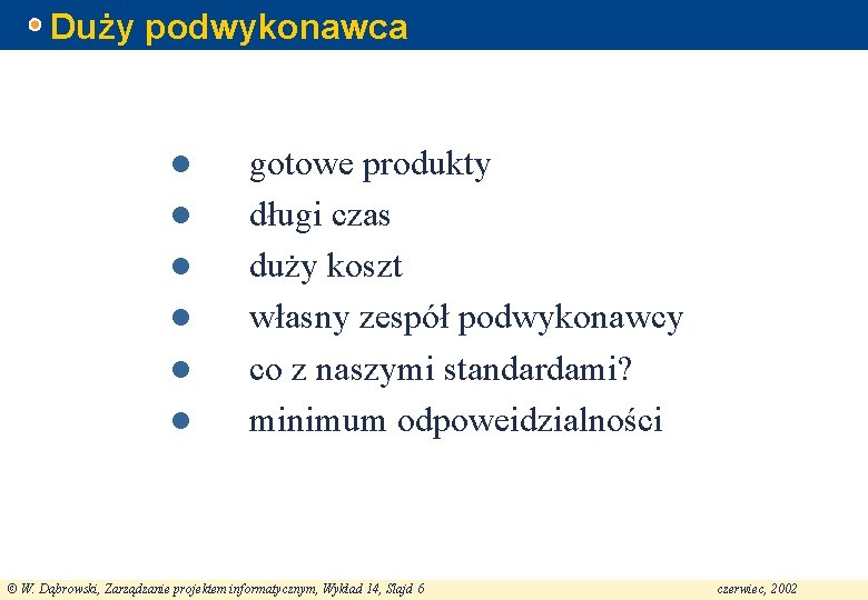 Duży podwykonawca l l l gotowe produkty długi czas duży koszt własny zespół podwykonawcy