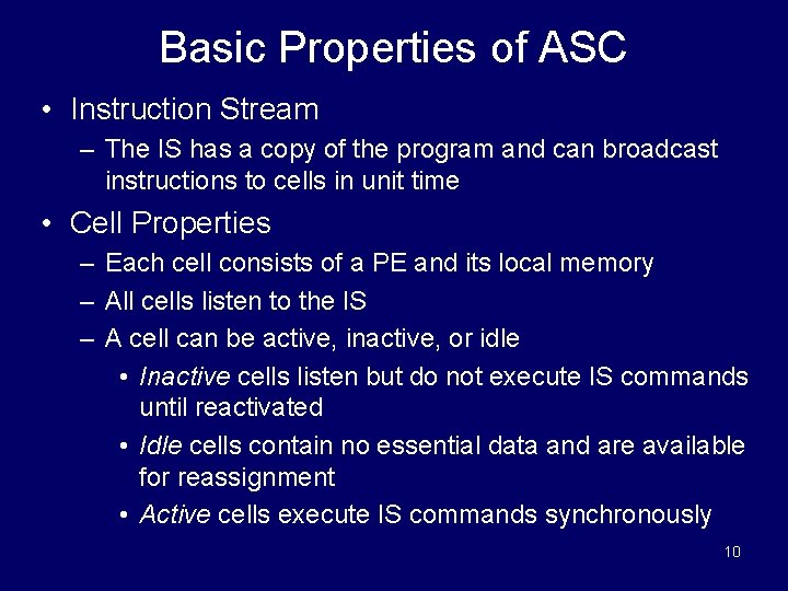 Basic Properties of ASC • Instruction Stream – The IS has a copy of