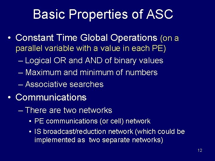 Basic Properties of ASC • Constant Time Global Operations (on a parallel variable with