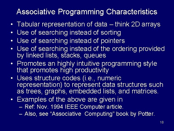 Associative Programming Characteristics • • Tabular representation of data – think 2 D arrays
