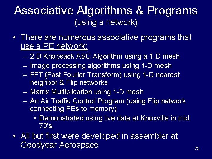 Associative Algorithms & Programs (using a network) • There are numerous associative programs that