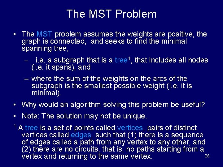 The MST Problem • The MST problem assumes the weights are positive, the graph