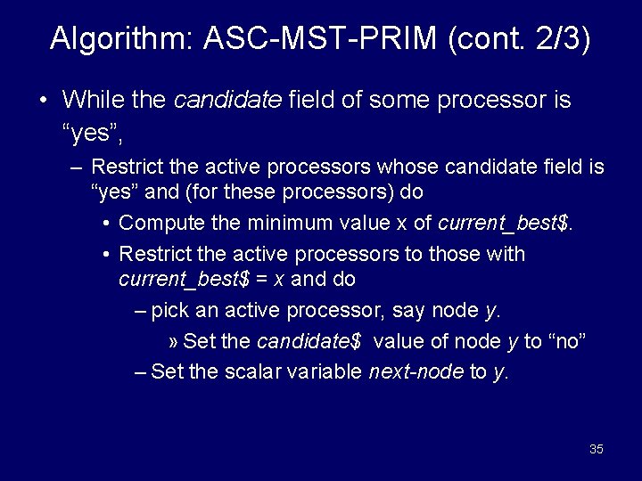 Algorithm: ASC-MST-PRIM (cont. 2/3) • While the candidate field of some processor is “yes”,