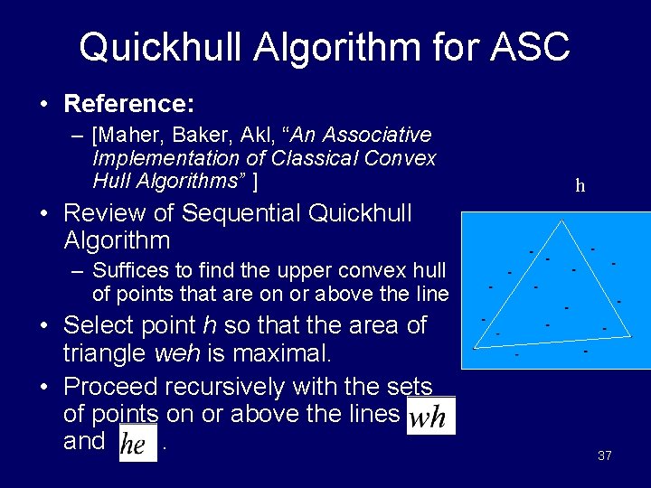 Quickhull Algorithm for ASC • Reference: – [Maher, Baker, Akl, “An Associative Implementation of