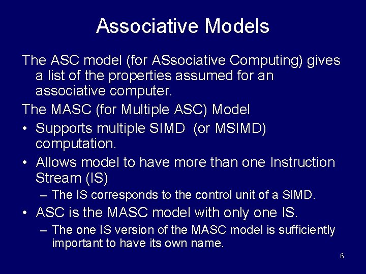 Associative Models The ASC model (for ASsociative Computing) gives a list of the properties
