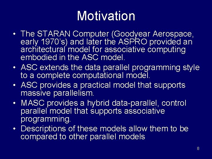 Motivation • The STARAN Computer (Goodyear Aerospace, early 1970’s) and later the ASPRO provided