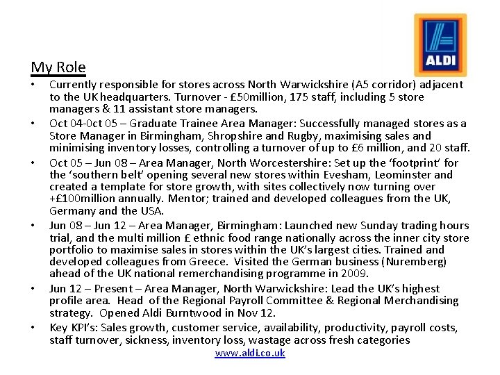My Role • • • Currently responsible for stores across North Warwickshire (A 5