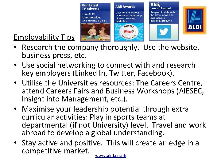 Employability Tips • Research the company thoroughly. Use the website, business press, etc. •