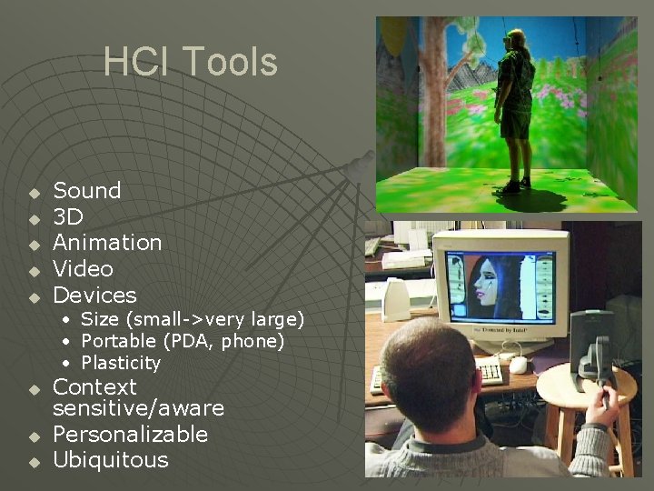 HCI Tools u u u Sound 3 D Animation Video Devices • Size (small->very HCI Tools u u u Sound 3 D Animation Video Devices • Size (small->very