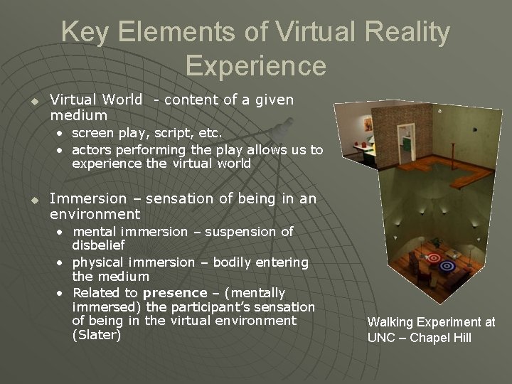 Key Elements of Virtual Reality Experience u Virtual World - content of a given Key Elements of Virtual Reality Experience u Virtual World - content of a given