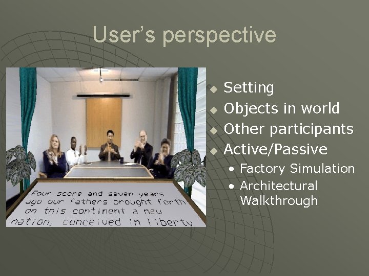 User’s perspective u u Setting Objects in world Other participants Active/Passive • Factory Simulation User’s perspective u u Setting Objects in world Other participants Active/Passive • Factory Simulation