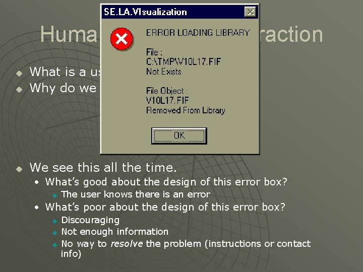 Human Computer Interaction u What is a user interface? Why do we care about Human Computer Interaction u What is a user interface? Why do we care about