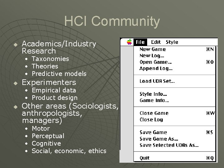 HCI Community u Academics/Industry Research • Taxonomies • Theories • Predictive models u Experimenters HCI Community u Academics/Industry Research • Taxonomies • Theories • Predictive models u Experimenters
