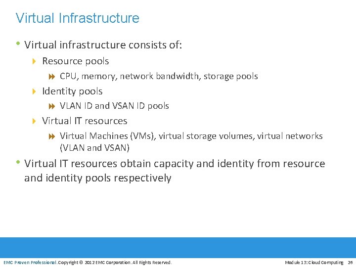 Virtual Infrastructure • Virtual infrastructure consists of: 4 Resource pools 8 CPU, memory, network