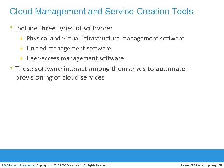Cloud Management and Service Creation Tools • Include three types of software: 4 Physical