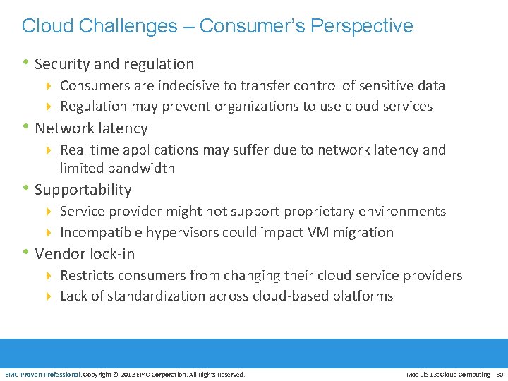 Cloud Challenges – Consumer’s Perspective • Security and regulation 4 Consumers are indecisive to
