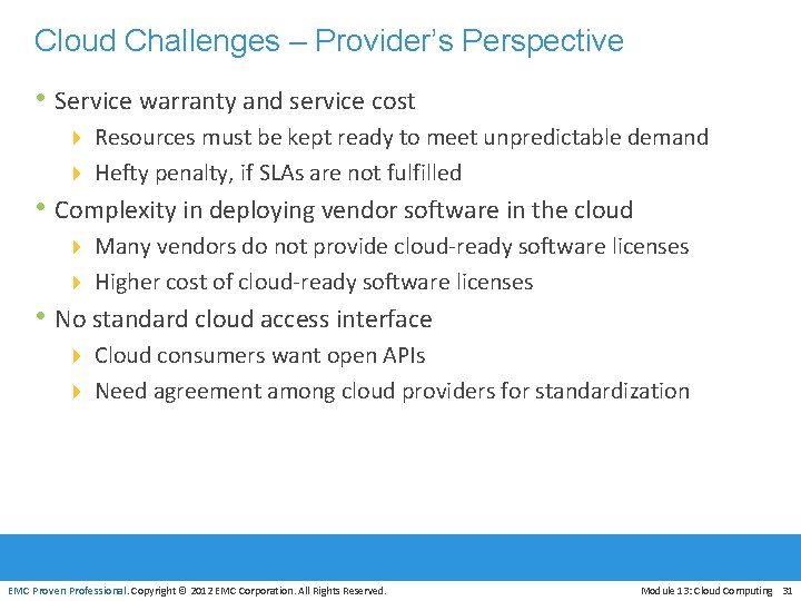 Cloud Challenges – Provider’s Perspective • Service warranty and service cost 4 Resources must