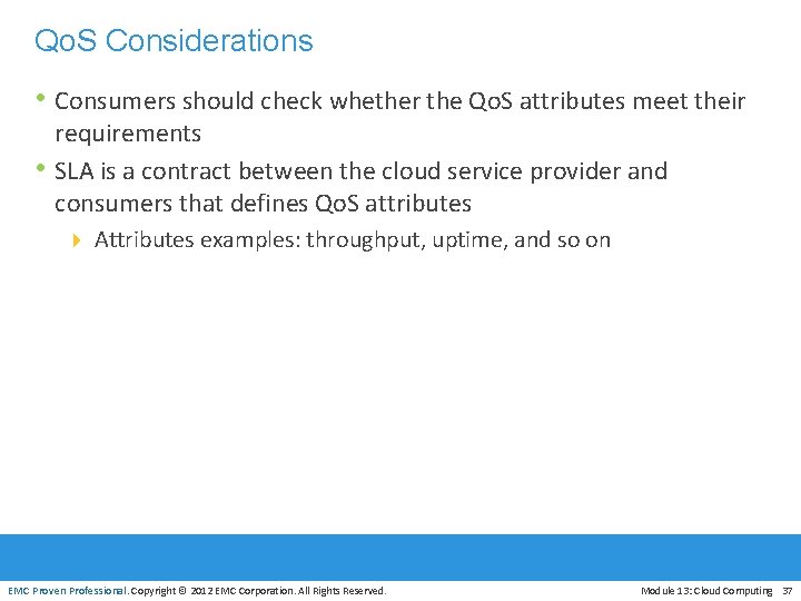 Qo. S Considerations • Consumers should check whether the Qo. S attributes meet their