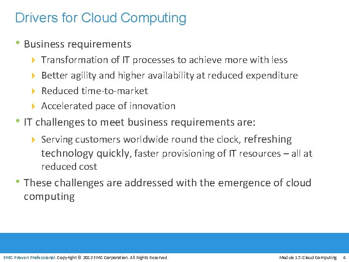 Drivers for Cloud Computing • Business requirements 4 Transformation of IT processes to achieve