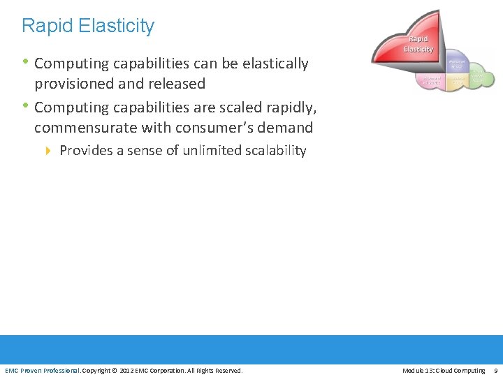Rapid Elasticity • Computing capabilities can be elastically • provisioned and released Computing capabilities