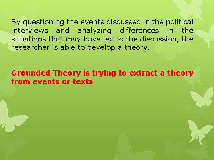 By questioning the events discussed in the political interviews and analyzing differences in the By questioning the events discussed in the political interviews and analyzing differences in the