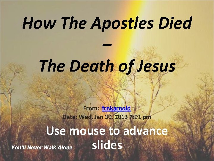 How The Apostles Died – The Death of Jesus From: frnkarnold Date: Wed, Jan
