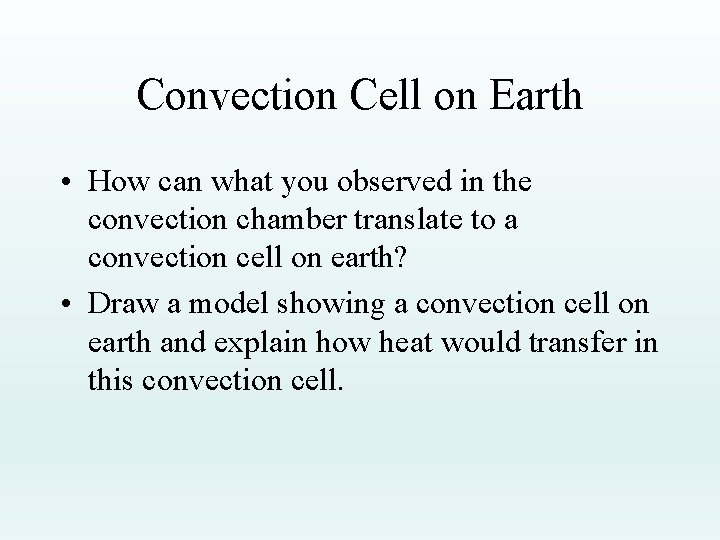 Convection Cell on Earth • How can what you observed in the convection chamber