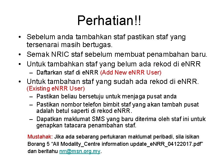 Perhatian!! • Sebelum anda tambahkan staf pastikan staf yang tersenarai masih bertugas. • Semak