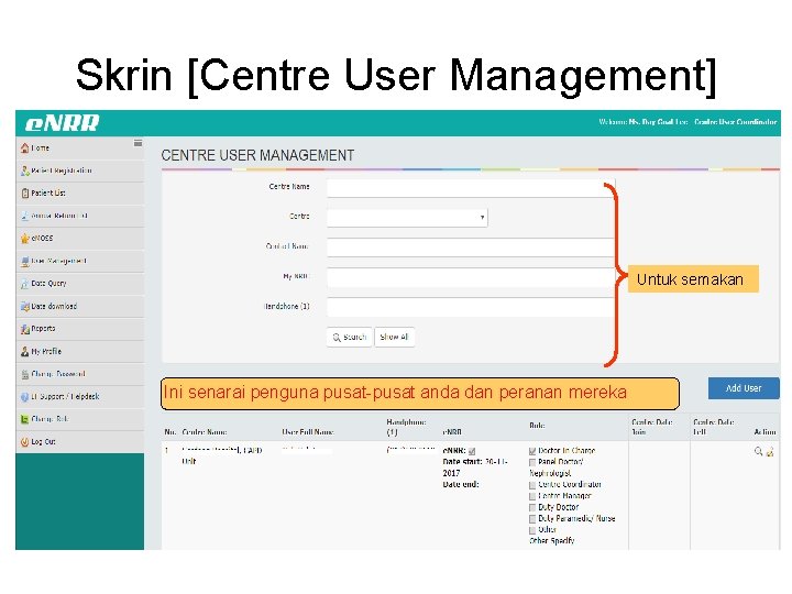 Skrin [Centre User Management] Untuk semakan Ini senarai penguna pusat-pusat anda dan peranan mereka