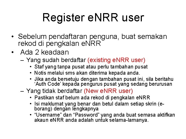 Register e. NRR user • Sebelum pendaftaran penguna, buat semakan rekod di pengkalan e.