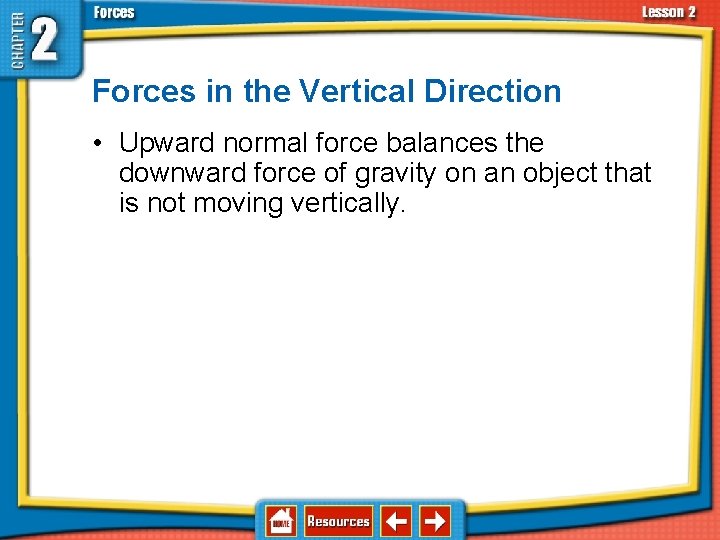 2. 2 Types of Forces in the Vertical Direction • Upward normal force balances