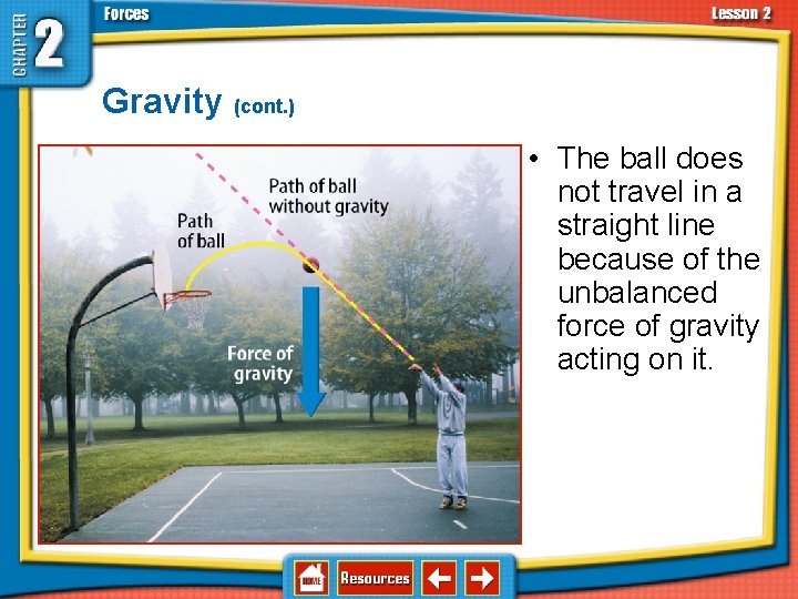 2. 2 Types of Forces Gravity (cont. ) • The ball does not travel