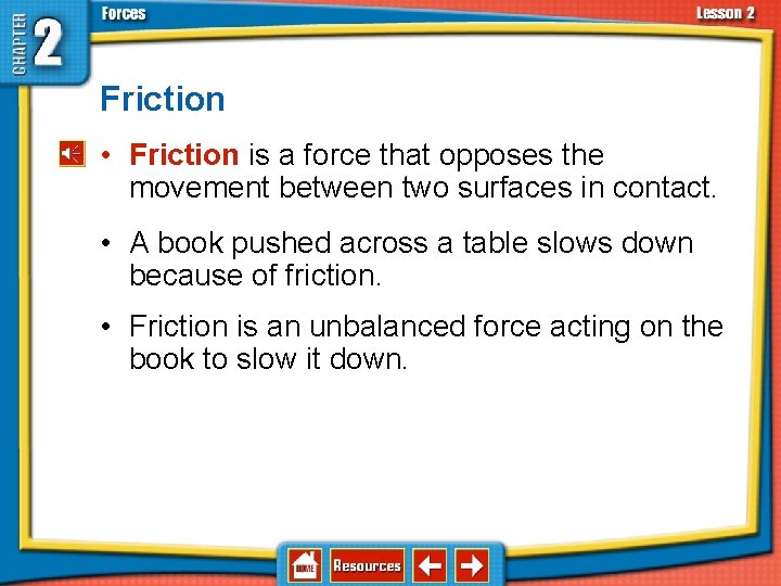 2. 2 Types of Forces Friction • Friction is a force that opposes the