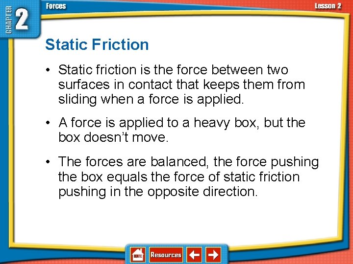 2. 2 Types of Forces Static Friction • Static friction is the force between