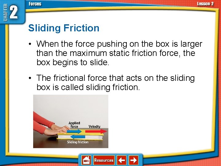 2. 2 Types of Forces Sliding Friction • When the force pushing on the