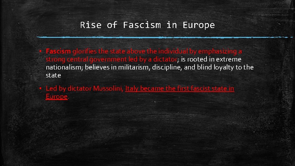 Rise of Fascism in Europe ▪ Fascism glorifies the state above the individual by