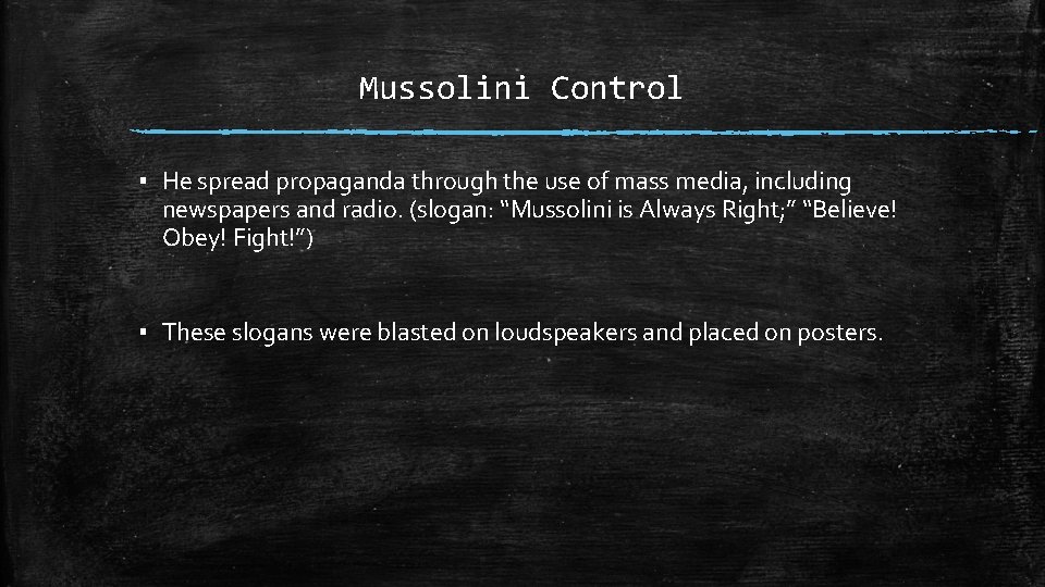 Mussolini Control ▪ He spread propaganda through the use of mass media, including newspapers