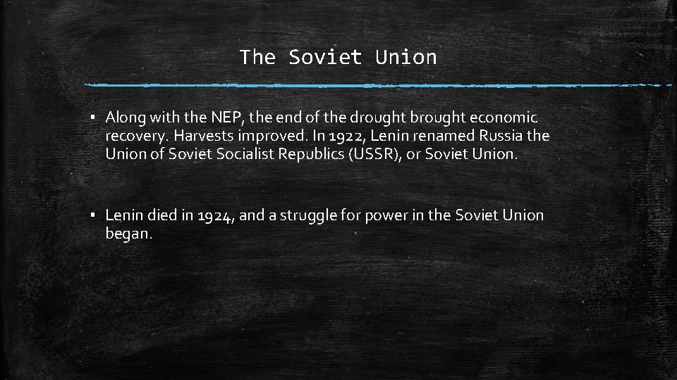 The Soviet Union ▪ Along with the NEP, the end of the drought brought
